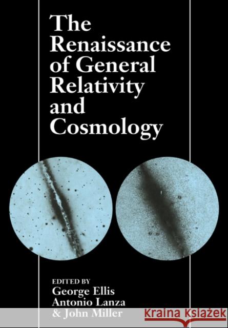 The Renaissance of General Relativity and Cosmology: A Survey to Celebrate the 65th Birthday of Dennis Sciama Ellis, George 9780521021081 Cambridge University Press