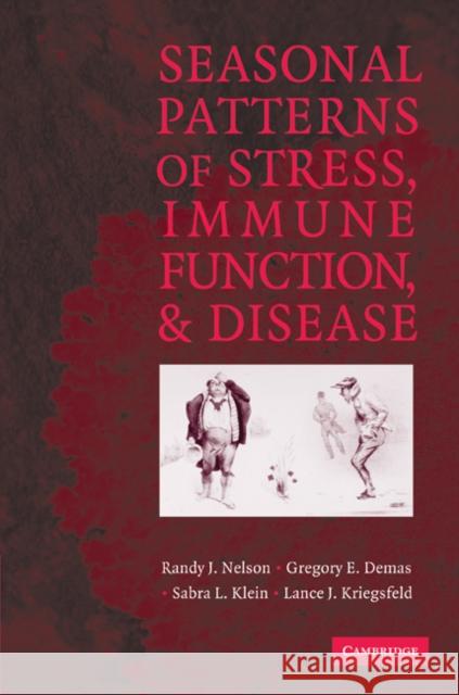 Seasonal Patterns of Stress, Immune Function, and Disease Randy J. Nelson Gregory E. Demas Sabra L. Klein 9780521021173 Cambridge University Press