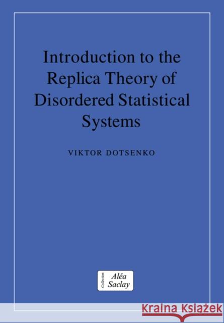 Introduction to the Replica Theory of Disordered Statistical Systems Viktor Dotsenko C. Godr 9780521021258 Cambridge University Press