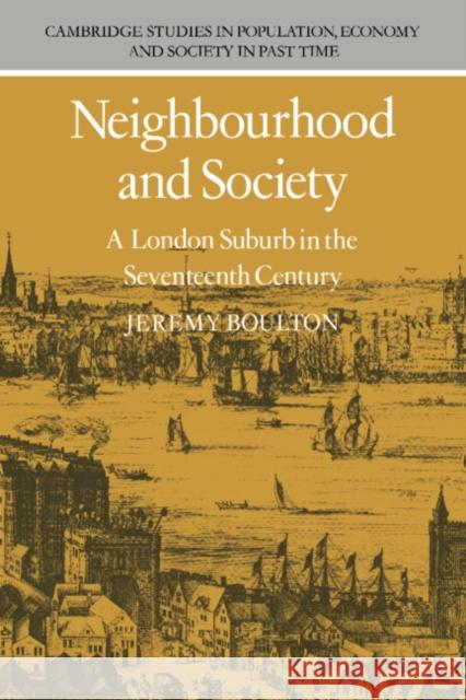 Neighbourhood and Society: A London Suburb in the Seventeenth Century Jeremy Boulton Richard Smith Jan d 9780521021302