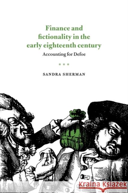 Finance and Fictionality in the Early Eighteenth Century: Accounting for Defoe Sherman, Sandra 9780521021425 Cambridge University Press