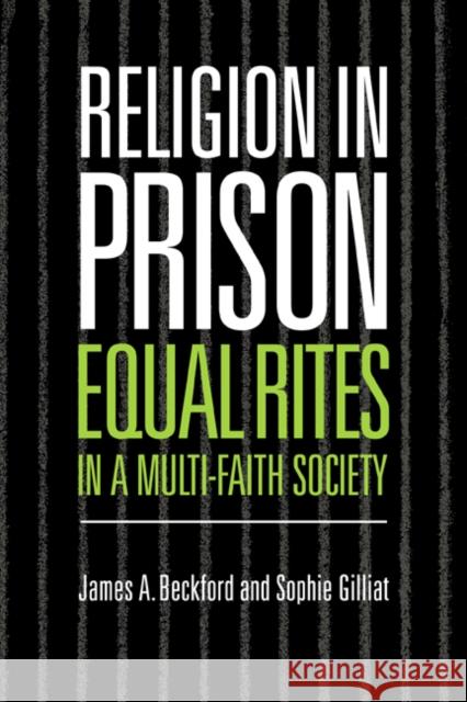 Religion in Prison: 'Equal Rites' in a Multi-Faith Society Beckford, James A. 9780521021531