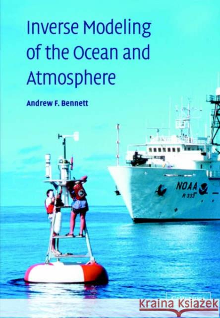 Inverse Modeling of the Ocean and Atmosphere Andrew F. Bennett 9780521021579 Cambridge University Press