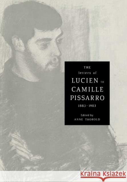 The Letters of Lucien to Camille Pissarro, 1883 1903 Pissarro, Lucien 9780521021678 Cambridge University Press