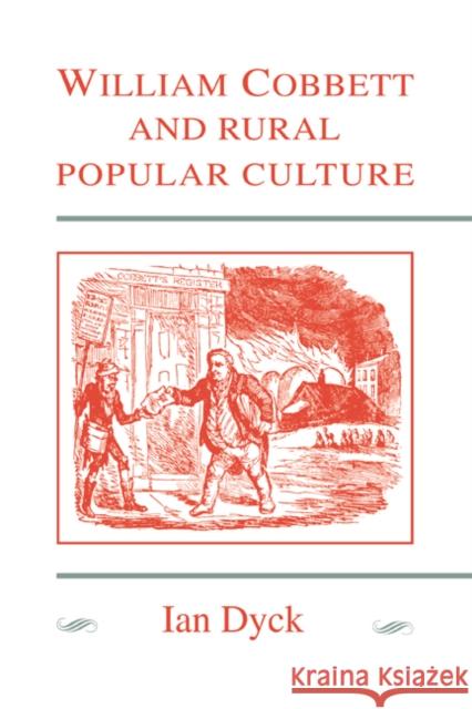 William Cobbett and Rural Popular Culture Ian Dyck 9780521021708 Cambridge University Press