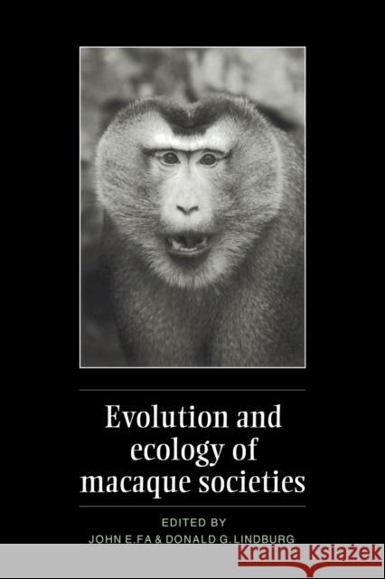 Evolution and Ecology of Macaque Societies John E. Fa Donald G. Lindburg 9780521021715 Cambridge University Press