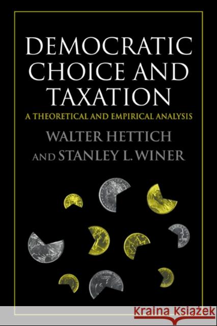 Democratic Choice and Taxation: A Theoretical and Empirical Analysis Hettich, Walter 9780521021807 Cambridge University Press