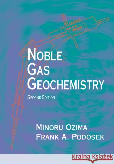 Noble Gas Geochemistry Minoru Ozima Frank A. Podosek 9780521021838
