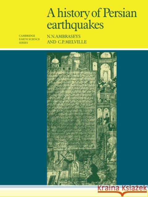 A History of Persian Earthquakes N. N. Ambraseys C. P. Melville 9780521021876 Cambridge University Press