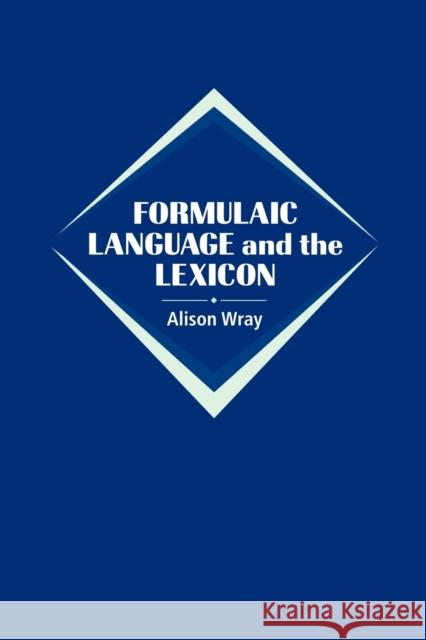 Formulaic Language and the Lexicon Alison Wray 9780521022125 Cambridge University Press
