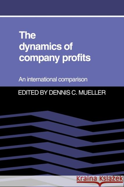 The Dynamics of Company Profits Dennis C. Mueller John Cubbin 9780521022293 Cambridge University Press