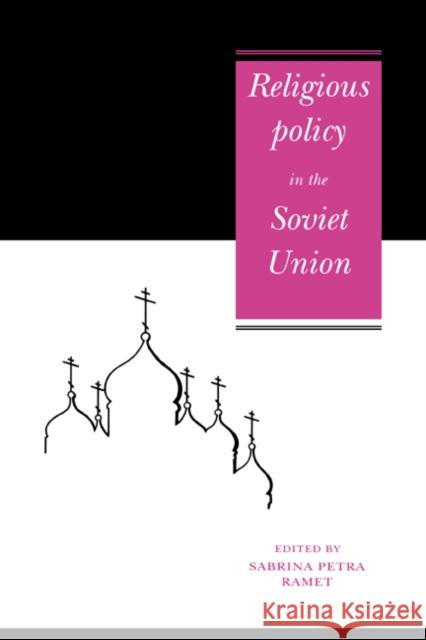 Religious Policy in the Soviet Union Sabrina Petra Ramet 9780521022309