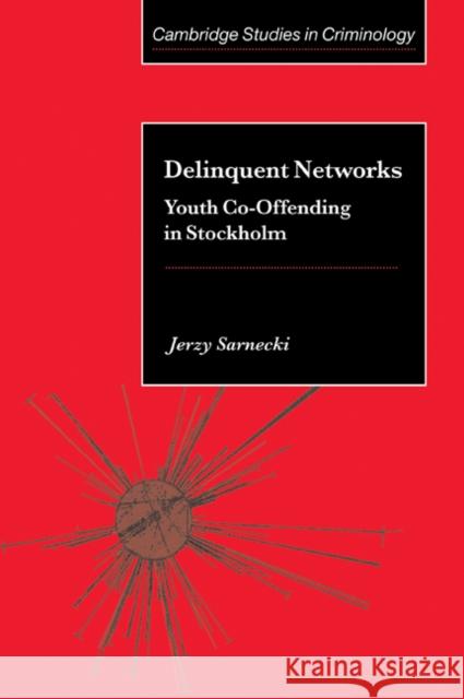 Delinquent Networks: Youth Co-Offending in Stockholm Sarnecki, Jerzy 9780521022446 Cambridge University Press