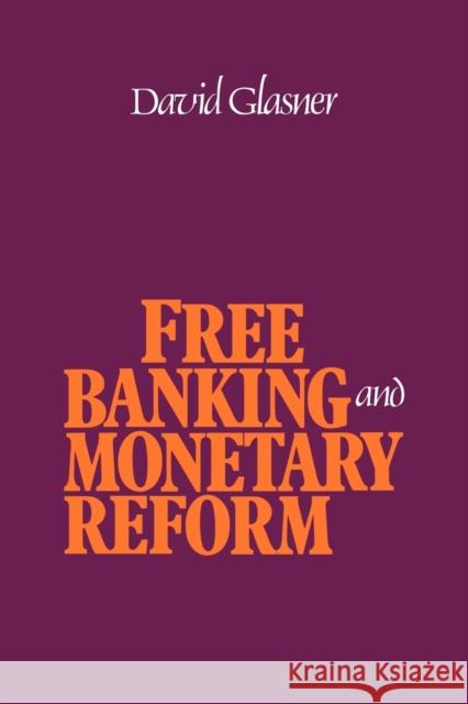 Free Banking and Monetary Reform David Glasner 9780521022514 Cambridge University Press