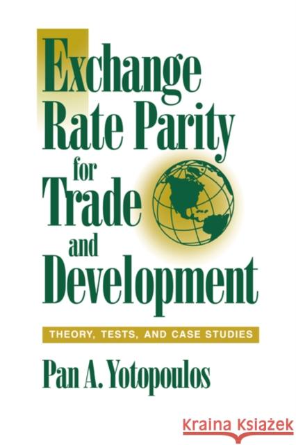 Exchange Rate Parity for Trade and Development: Theory, Tests, and Case Studies Yotopoulos, Pan A. 9780521022620