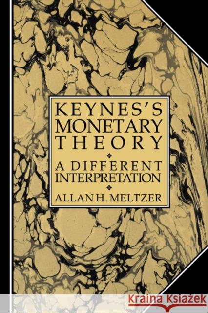 Keynes's Monetary Theory: A Different Interpretation Meltzer, Allan H. 9780521022750