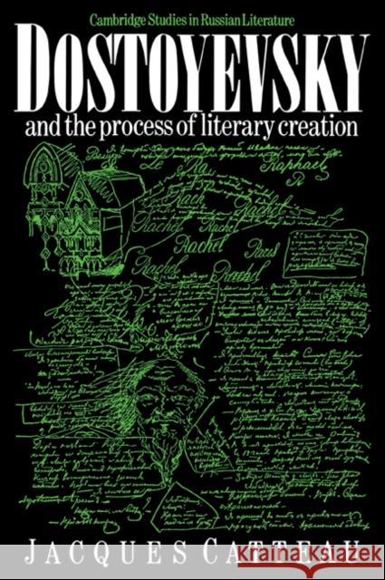 Dostoyevsky and the Process of Literary Creation Jacques Catteau Catriona Kelly Anthony Cross 9780521022781