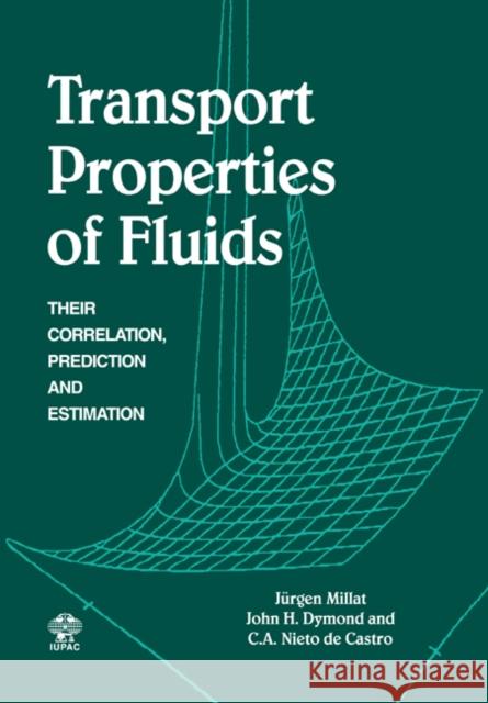 Transport Properties of Fluids: Their Correlation, Prediction and Estimation Millat, Jürgen 9780521022903 Cambridge University Press
