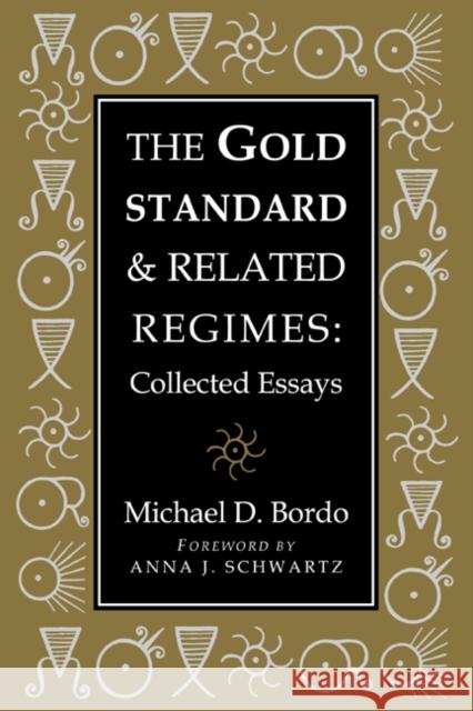 The Gold Standard and Related Regimes: Collected Essays Bordo, Michael D. 9780521022941