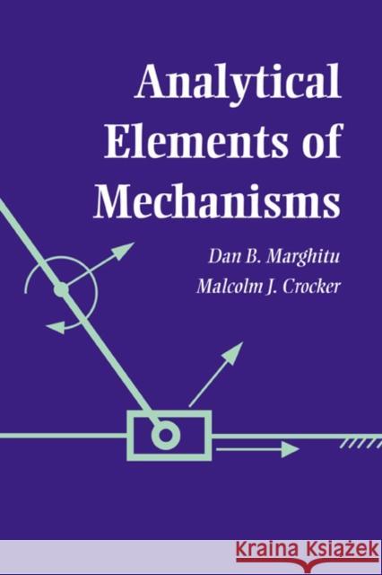 Analytical Elements of Mechanisms Dan B. Marghitu Malcolm J. Crocker 9780521023283