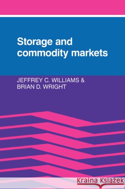 Storage and Commodity Markets Jeffrey C. Williams Brian D. Wright 9780521023399 Cambridge University Press