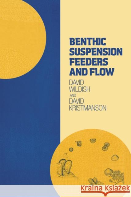 Benthic Suspension Feeders and Flow David Wildish David Kristmanson 9780521023474 Cambridge University Press