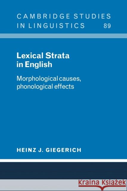 Lexical Strata in English : Morphological Causes, Phonological Effects Heinz Giegerich S. R. Anderson J. Bresnan 9780521023535 Cambridge University Press