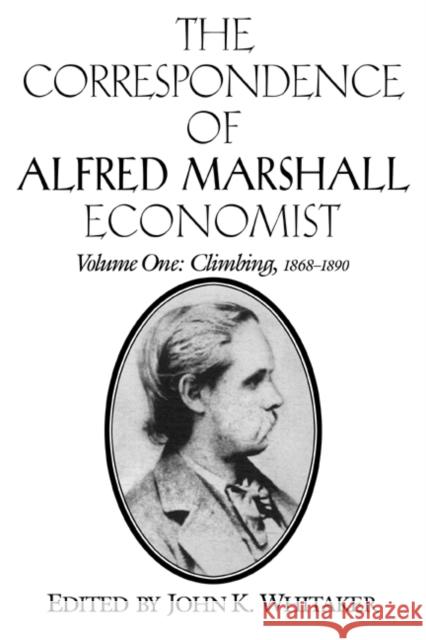 The Correspondence of Alfred Marshall, Economist Alfred Marshall John K. Whitaker 9780521023566
