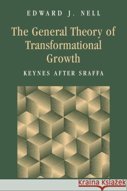 The General Theory of Transformational Growth: Keynes After Sraffa Nell, Edward J. 9780521023597