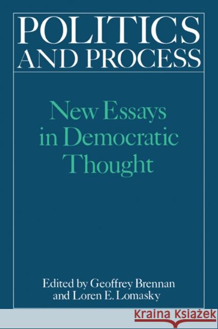 Politics and Process: New Essays in Democratic Thought Brennan, H. G. 9780521023689 Cambridge University Press