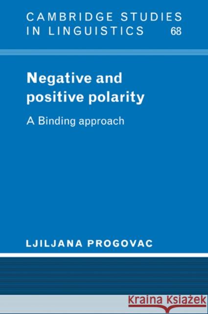 Negative and Positive Polarity: A Binding Approach Progovac, Ljiliana 9780521023795 Cambridge University Press