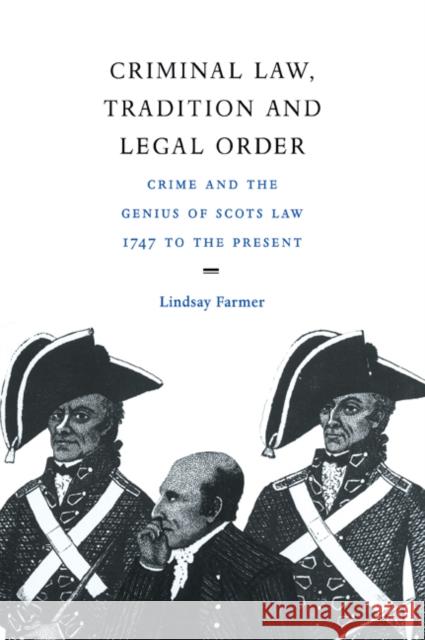 Criminal Law, Tradition and Legal Order: Crime and the Genius of Scots Law, 1747 to the Present Farmer, Lindsay 9780521023832