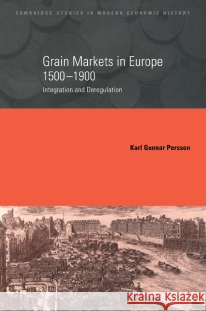 Grain Markets in Europe, 1500-1900: Integration and Deregulation Persson, Karl Gunnar 9780521023887 Cambridge University Press