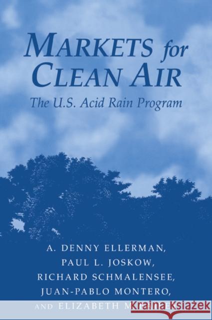 Markets for Clean Air: The U.S. Acid Rain Program Ellerman, A. Denny 9780521023894 Cambridge University Press