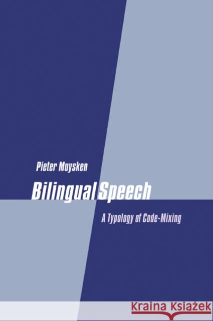 Bilingual Speech: A Typology of Code-Mixing Muysken, Pieter 9780521023917 Cambridge University Press