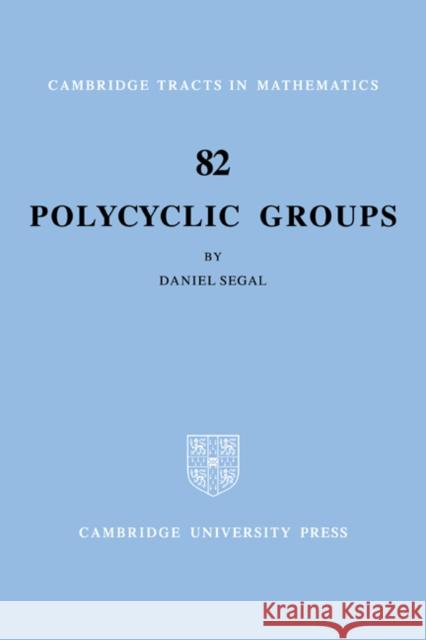 Polycyclic Groups Daniel Segal B. Bollobas W. Fulton 9780521023948 Cambridge University Press