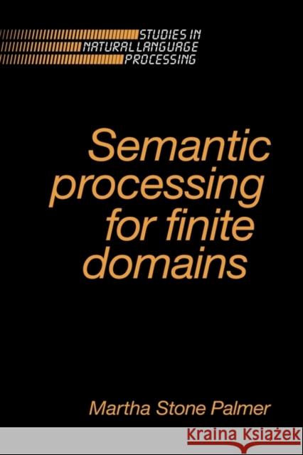 Semantic Processing for Finite Domains Martha Stone Palmer Branimir Boguraev Steven Bird 9780521024037 Cambridge University Press