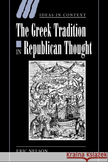 The Greek Tradition in Republican Thought Eric Nelson Quentin Skinner Lorraine Daston 9780521024280 Cambridge University Press