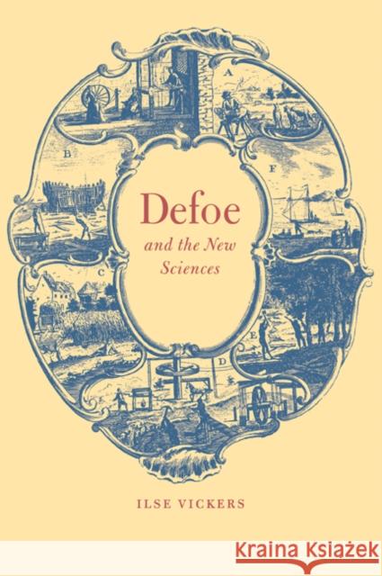 Defoe and the New Sciences Ilse Vickers Howard Erskine-Hill John Richetti 9780521024365