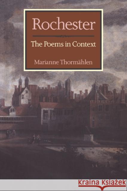 Rochester: The Poems in Context Thormählen, Marianne 9780521024419 Cambridge University Press