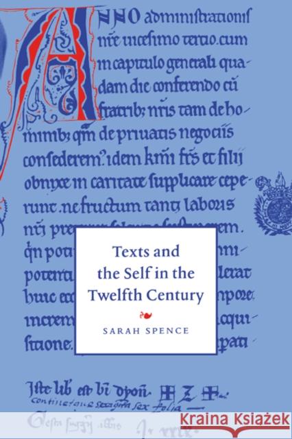 Texts and the Self in the Twelfth Century Sarah Spence Alastair Minnis Patrick Boyde 9780521024471