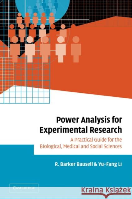 Power Analysis for Experimental Research: A Practical Guide for the Biological, Medical and Social Sciences Bausell, R. Barker 9780521024563 Cambridge University Press