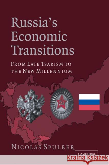 Russia's Economic Transitions: From Late Tsarism to the New Millennium Spulber, Nicolas 9780521024587 Cambridge University Press