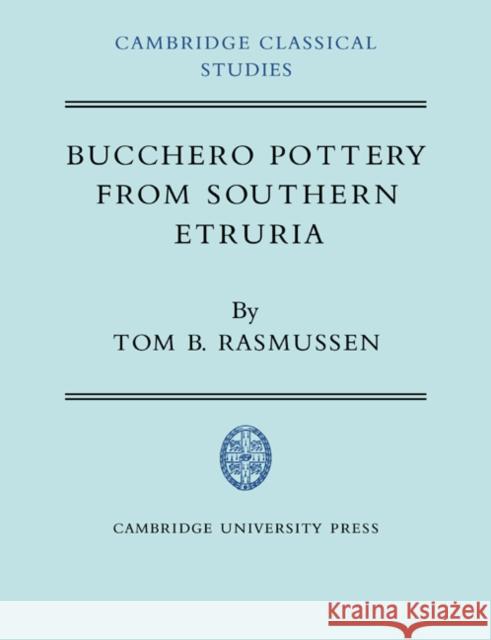 Bucchero Pottery from Southern Etruria Tom B. Rasmussen R. L. Hunter R. G. Osborne 9780521024617 Cambridge University Press