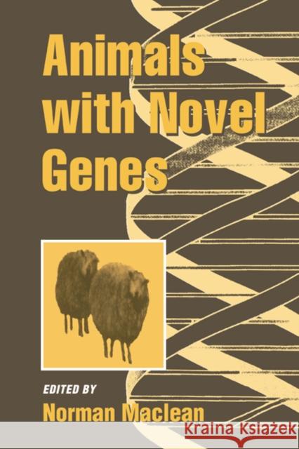 Animals with Novel Genes Norman MacLean 9780521024723