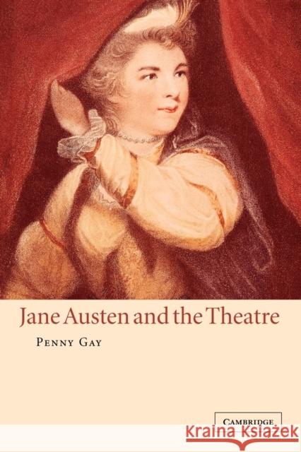 Jane Austen and the Theatre Penny Gay 9780521024846 Cambridge University Press