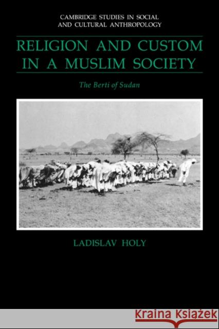 Religion and Custom in a Muslim Society: The Berti of Sudan Holy, Ladislav 9780521024969 Cambridge University Press