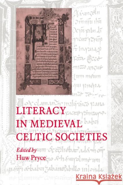 Literacy in Medieval Celtic Societies Huw Pryce Alastair Minnis Patrick Boyde 9780521025331 Cambridge University Press