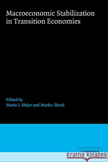 Macroeconomic Stabilization in Transition Economies Mario I. Blejer Marko Skreb 9780521025355