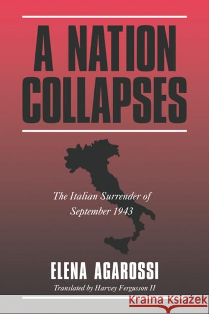 A Nation Collapses: The Italian Surrender of September 1943 Agarossi, Elena 9780521025379 Cambridge University Press